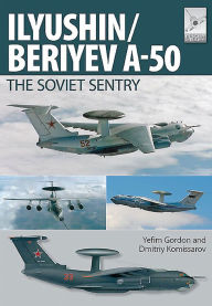 Title: Il'yushin/Beriyev A-50: The 'Soviet Sentry', Author: Yefim Gordon