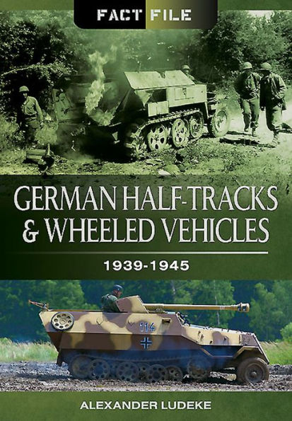 German Half-Tracks and Wheeled Vehicles: 1939-1945