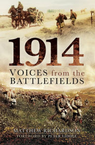 Title: 1914: Voices from the Battlefields, Author: Matthew Richardson