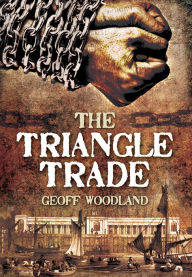 Title: The Triangle Trade, Author: Geoff Woodland