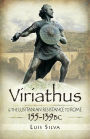 Viriathus: & the Lusitanian Resistance to Rome, 155-139 BC