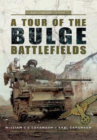 Free mp3 ebook downloads A Tour of the Bulge Battlefield MOBI DJVU PDF English version 9781473828148 by William C C Cavanagh, Karl Cavanagh