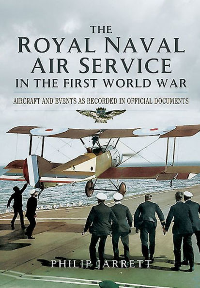 the Royal Naval Air Service First World War: Aircraft and Events as Recorded Official Documents