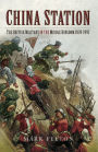 China Station: The British Militry in the Middle Kingdom, 1839-1997