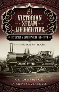 Title: The Victorian Steam Locomotive, Author: G.D. Dempsey C.E.