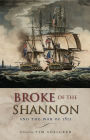 Broke of the Shannon: And the War of 1812