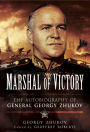 Marshal of Victory: The Autobiography of General Georgy Zhukov