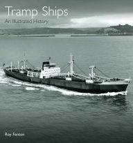 Title: Tramp Ships: An Illustrated History, Author: Roy Fenton