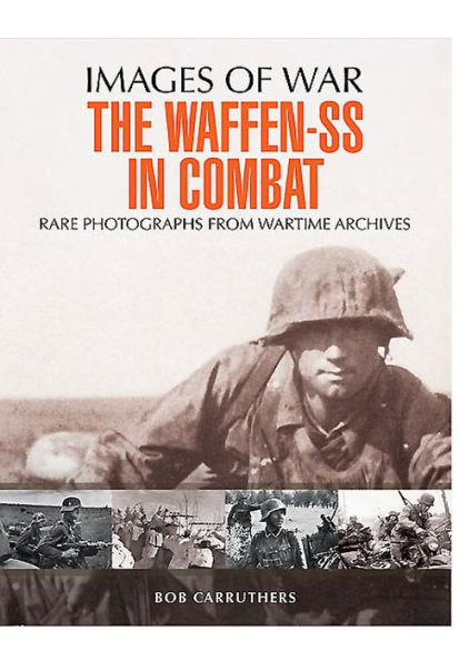 The Waffen SS in Combat: A Photographic History