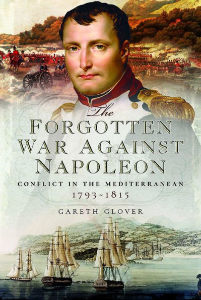 the Forgotten War Against Napoleon: Conflict Mediterranean