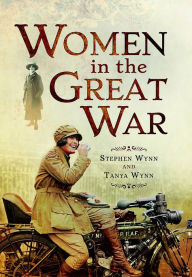 Title: Women in the Great War, Author: Stephen Wynn