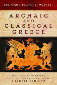Title: Religion & Classical Warfare: Archaic and Classical Greece, Author: Christopher Matthew