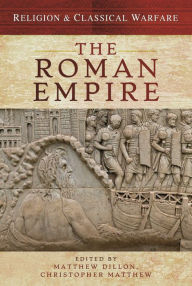 Title: Religion & Classical Warfare: The Roman Empire, Author: Matthew Dillon