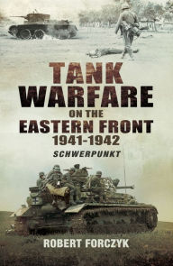 Title: Tank Warfare on the Eastern Front 1941-1942: Schwerpunkt, Author: Robert Forczyk