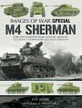 M4 Sherman: Rare Photographs From Wartime Archives Plus Specially Commissioned Colored Illustrations