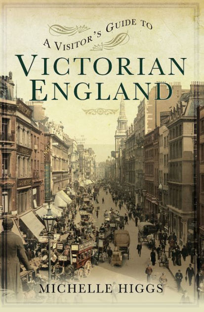 A Visitor's Guide to Victorian England by Michelle Higgs | NOOK Book ...