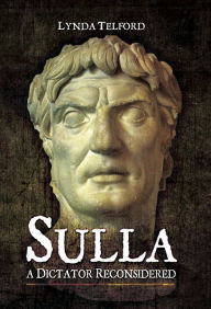 Title: Sulla: A Dictator Reconsidered, Author: Lynda Telford