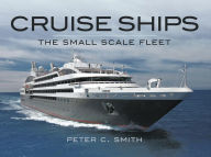 Title: Cruise Ships: The Small Scale Fleet, Author: Peter C. Smith