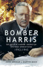 Bomber Harris: Sir Arthur Harris' Despatches on War Operations 1942-1945
