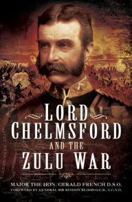 Title: Lord Chelmsford and the Zulu War, Author: The Hon