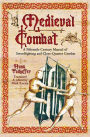 Medieval Combat: A Fifteenth-Century Manual of Swordfighting and Close-Quarter Combat