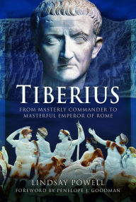 Epub computer ebooks download Tiberius: From Masterly Commander to Masterful Emperor of Rome  (English literature) 9781473837973