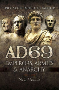 Title: AD69: Emperors, Armies and Anarchy, Author: Nic Fields