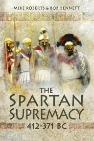 Title: The Spartan Supremacy, 412-371 BC, Author: Mike Roberts