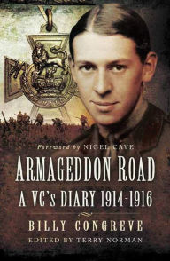 Title: Armageddon Road: A VC's Diary, 1914-1916, Author: Billy Congreve