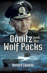 Title: Dönitz and the Wolf Packs, Author: Bernard Edwards