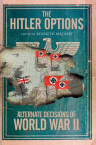 Ebooks free download for kindle The Hitler Options: Alternate Decisions of World War II