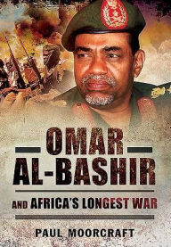 Title: Omar Al-Bashir and Africa's Longest War, Author: Paul Moorcraft