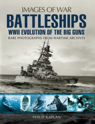 Title: Battleships: WWII Evolution of the Big Guns, Author: Philip Kaplan