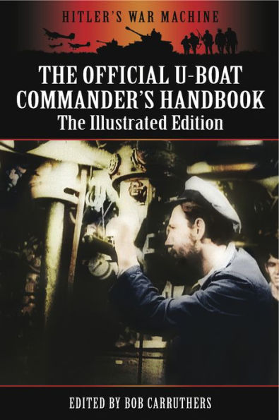 The Official U-Boat Commanders Handbook: The Illustrated Edition