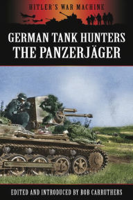 Title: German Tank Hunters, Author: Bob Carruthers