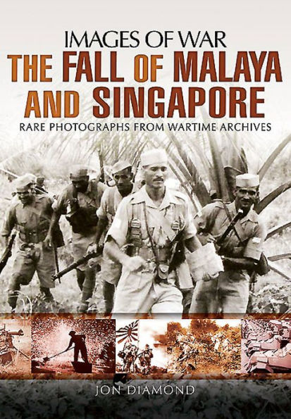 The Fall of Malaya and Singapore: Images War