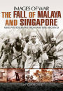 The Fall of Malaya and Singapore: Images of War