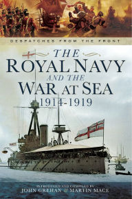 Title: The Royal Navy and the War at Sea, 1914-1919, Author: John Grehan