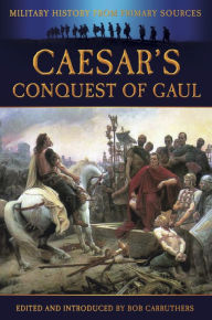 Title: Caesar's Conquest of Gaul: The Illustrated Edition, Author: Bob Carruthers