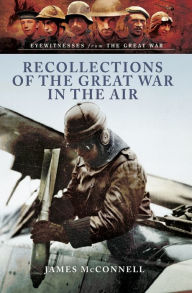Title: Recollections of the Great War in the Air, Author: James McConnell