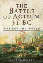 The Battle of Actium 31 BC: War for the World