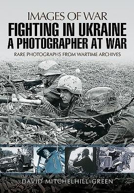 Fighting Ukraine: A Photographer at War