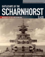 Battleships of the Scharnhorst Class: The Scharnhorst and Gneisenau: The Backbone of the German Surface Forces at the Outbreak of War