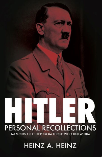 Hitler - Personal Recollections: Memoirs of Hitler From Those Who Knew ...