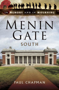 Title: Menin Gate South: In Memory and In Mourning, Author: Paul Chapman