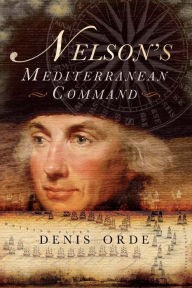 Title: Nelson's Mediterranean Command, Author: Denis Orde