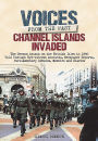 Channel Islands Invaded: The German Attack on the British Isles in 1940 Told Through Eye-Witness Accounts, Newspapers Reports, Parliamentary Debates, Memoirs and Diaries