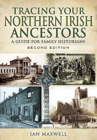 Title: Tracing Your Northern Irish Ancestors, Author: Ian Maxwell