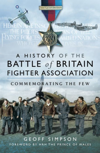 A History of the Battle of Britain Fighter Association: Commemorating the Few