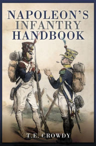 Title: Napoleon's Infantry Handbook, Author: T. E. Crowdy